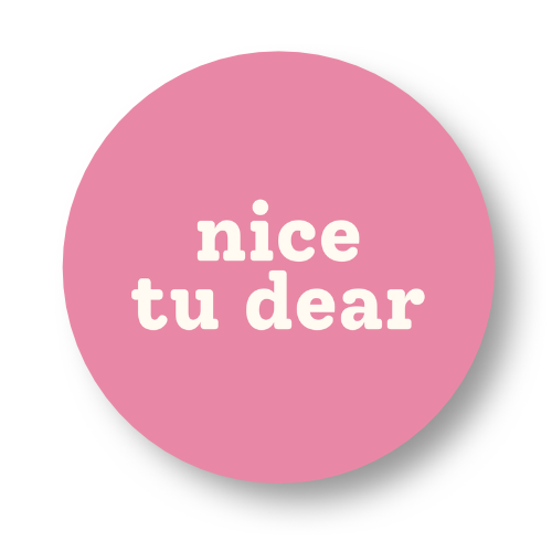 Nice Tu Dear Badge Button
