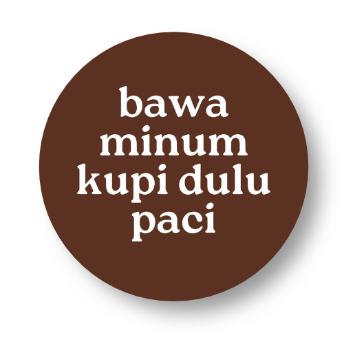 Bawa Minum Kupi Dulu Paci Badge Button