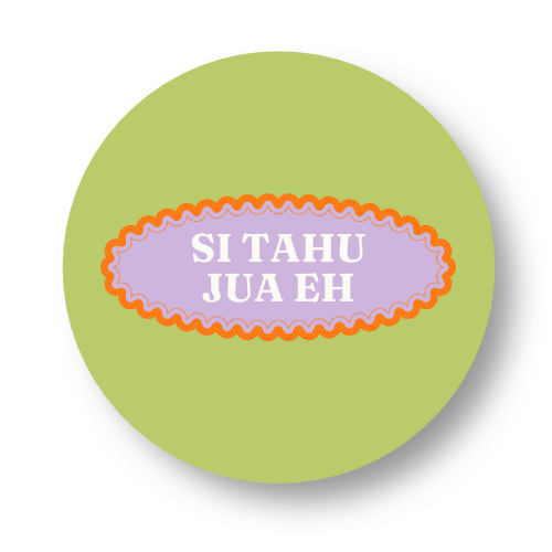 Si Tahu Jua Eh Badge Button