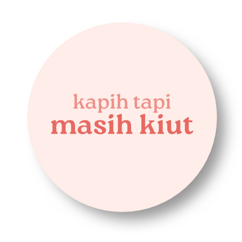 Kapih Tapi Masih Kiut Badge Button